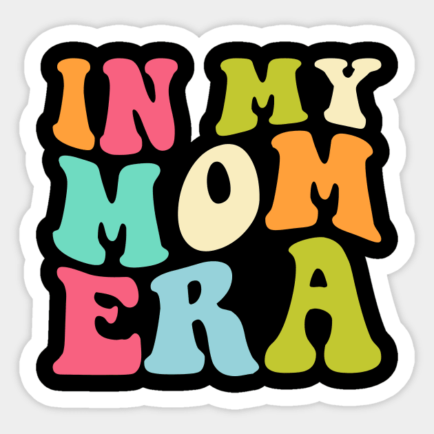 In My Mom Era Funny mommy Mother Sticker by unaffectedmoor